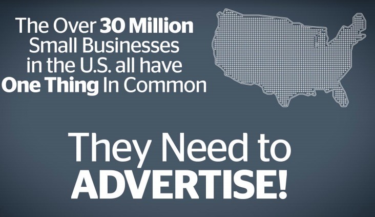 Pic - The Over 30 Million Small Businesses in the US have one thing in common: They need to ADVERTISE!